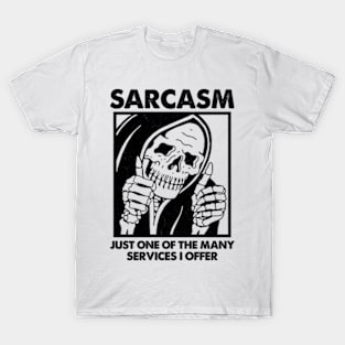 Sarcasm - Just One Of The Many Services I Offer T-Shirt